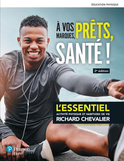 À vos marques, prêts, santé ! : l'essentiel : activité physique et habitudes de vie 2e éd. - RICHARD CHEVALIER