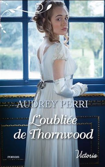 L'oubliée de Thornwood - AUDREY PERRI