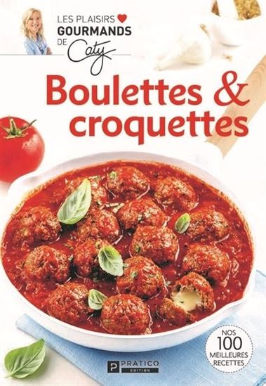 Boulettes et croquettes - CATY BÉRUBÉ