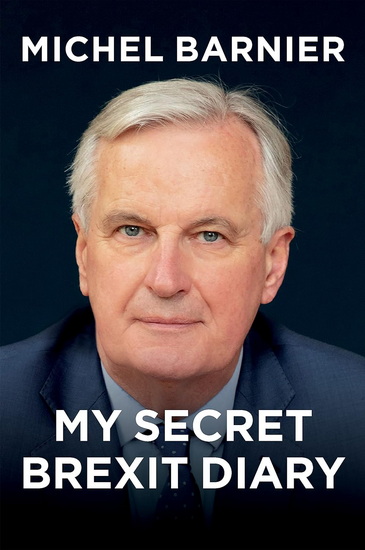 My Secret Brexit Diary - MICHEL BARNIER