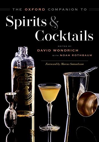Oxford Companion to Spirits and Cocktails - DAVID WONDRICH - NOAH ROTHBAUM