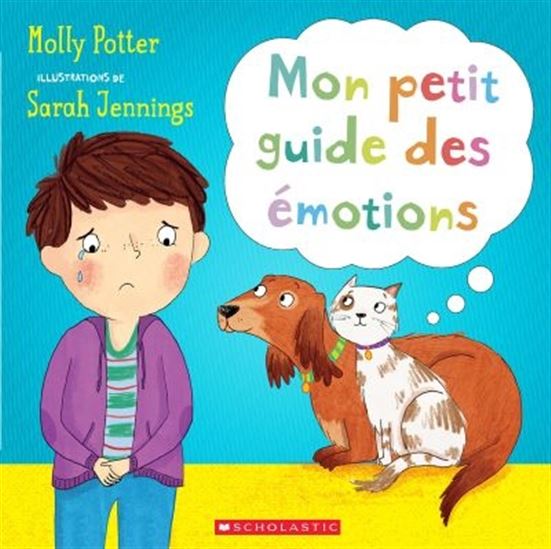 Mon petit guide des émotions - MOLLY POTTER - SARAH JENNINGS