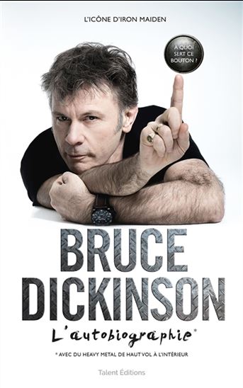 Bruce Dickinson, l&#39;autobiographie : l&#39;icône d&#39;Iron maiden : à quoi sert ce bouton ? - BRUCE DICKINSON