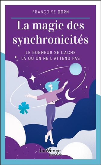 La Magie des synchronicités : le bonheur se cache là où on ne l&#39;attend pas - FRANÇOISE DORN