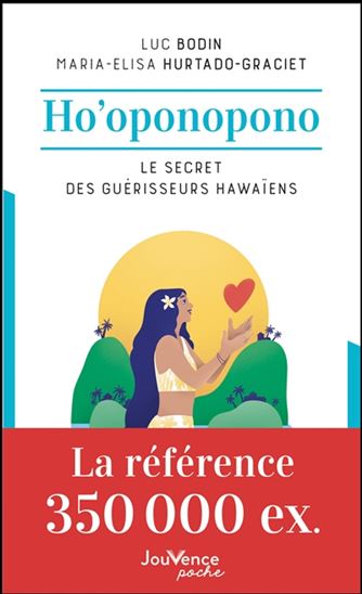 Ho&#39;oponopono : le secret des guérisseurs hawaïens N. éd. - LUC BODIN - MARIA-ELISA HURTADO-GRACIET