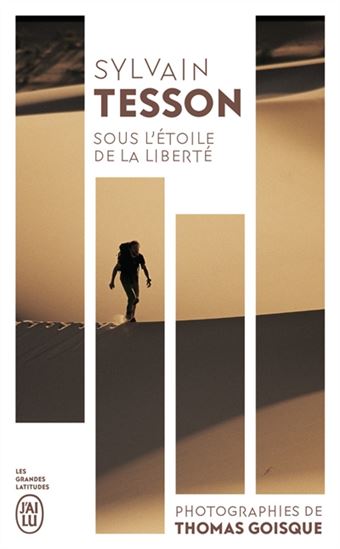Sous l&#39;étoile de la liberté N. éd. - SYLVAIN TESSON - THOMAS GOISQUE