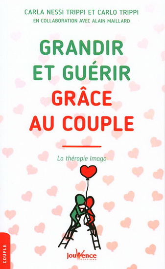 Grandir et guérir grâce au couple : la thérapie Imago N. éd. - CARLA NESSI TRIPPI & AL