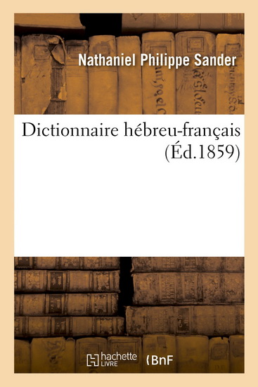 Dictionnaire hébreu-français (Éd. 1859) - NATHANIEL PHILIPPE SANDER