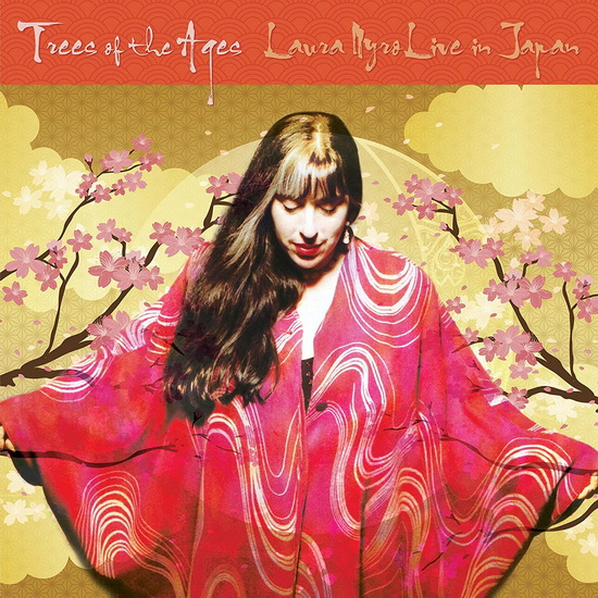 Trees Of The Ages: Laura Nyro Live In Japan - LAURA NYRO