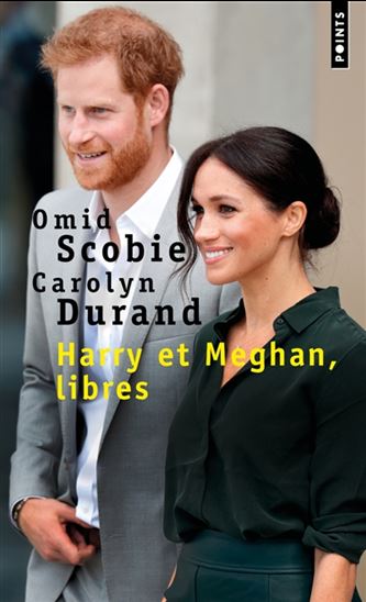 Harry et Meghan, libres - OMID SCOBIE - CAROLYN DURAND