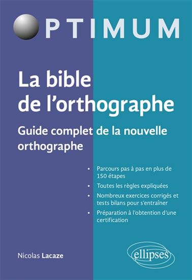 La Bible de l&#39;orthographe : guide complet de la nouvelle orthographe - NICOLAS LACAZE