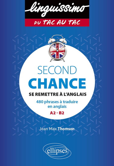 Second chance : se remettre à l'anglais : 480 phrases à traduire en anglais, A2-B2 - JEAN-MAX THOMSON