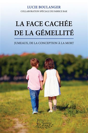 La Face cachée de la gémellité : jumeaux, de la conception à la mort - LUCIE BOULANGER