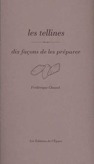 Les Tellines : dix façons de les préparer - FRÉDÉRIQUE CHASTEL