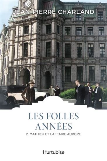 Les Folles années T.02 Mathieu et l&#39;affaire Aurore N. éd. - JEAN-PIERRE CHARLAND