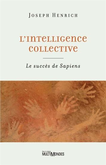 Intelligence collective : Le succès de Sapiens - JOSEPH HENRICH