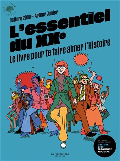 L&#39;Essentiel du XXe : le livre pour te faire aimer l&#39;histoire - ARTHUR JUNIER & AL
