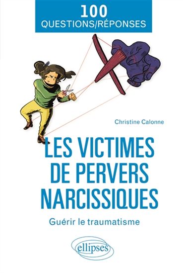 Les Victimes de pervers narcissiques : guérir le traumatisme - CHRISTINE CALONNE