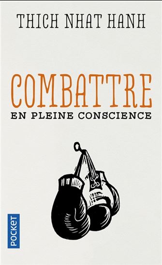 Combattre en pleine conscience - THICH NHÂT HANH