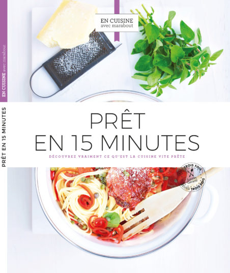 Prêt en 15 minutes : découvrir vraiment ce qu'est la cuisine vite prête - COLLECTIF