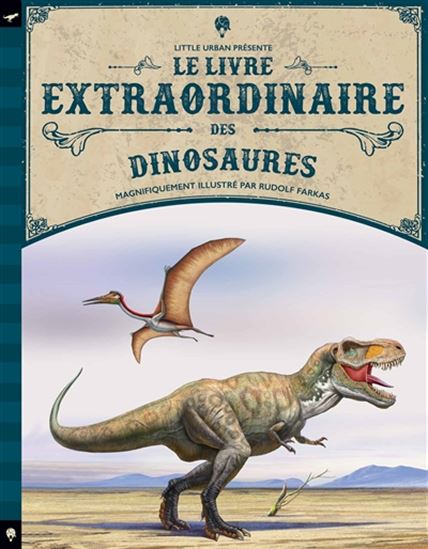 Le Livre extraordinaire des dinosaures - TOM JACKSON