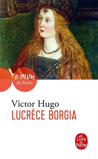 Lucrèce Borgia - VICTOR HUGO