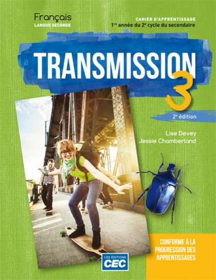 Transmission : français langue seconde : 1re année du 2e cycle du secondaire : cahier d&#39;apprentissage 2e éd. - LISE DEVEY - JESSIE CHAMBERLAND