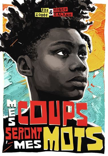 Mes coups seront mes mots - IBI ZOBOI - YUSEF SALAAM