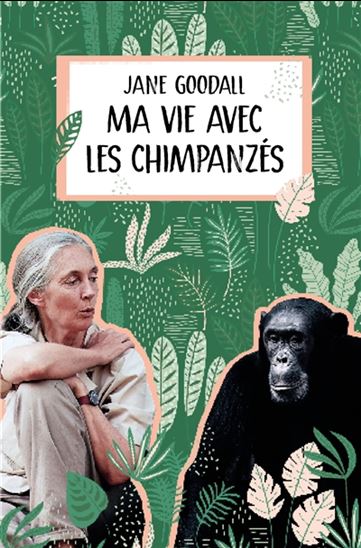 Ma vie avec les chimpanzés - JANE GOODALL