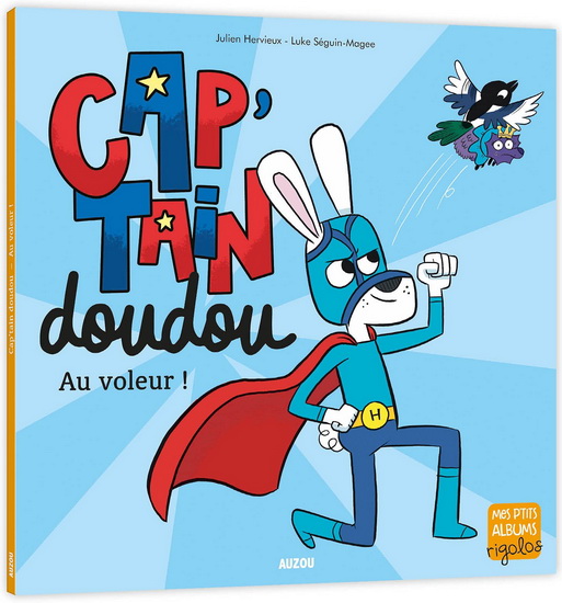 Cap'tain doudou : au voleur ! : un lapin, un slip, un super-héros - JULIEN HERVIEUX - SÉGUIN MAGEE