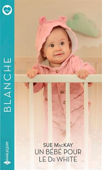 Un bébé pour le Dr White - SUE MACKAY