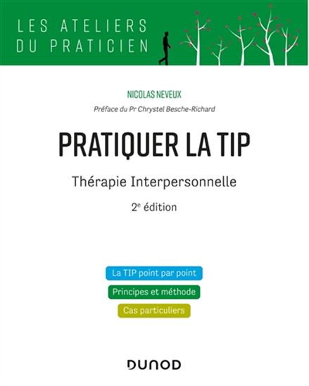 Pratiquer la thérapie interpersonnelle : la TIP point par point, principes et méthode, cas particuliers 2e éd. - NICOLAS NEVEUX