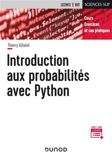 Introduction aux probabilités avec Python : cours, exercices et cas pratiques - THIERRY ALHALEL