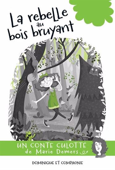 La Rebelle au bois bruyant - MARIE DEMERS - MATHIEU LAMPRON