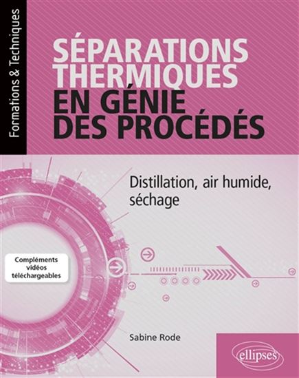 Séparations thermiques en génie des procédés : distillation, air humide, séchage - SABINE RODE