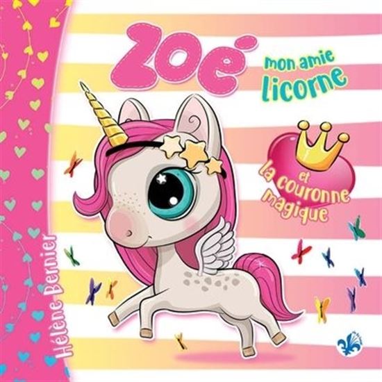 Zoé mon amie licorne et la couronne magique - HÉLÈNE BERNIER