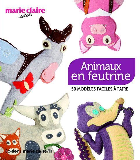 Animaux en feutrine : 50 modèles faciles à faire - LAURENCE HERBET - PIERRE NICOU