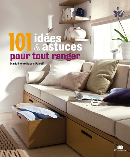 101 idées & astuces pour tout ranger - MARIE-PIERRE DUBOIS-PETROFF