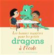 Les Bonnes manières pour les petits dragons à l'école - CARYL HART, ROSALIND BEARDSHAW