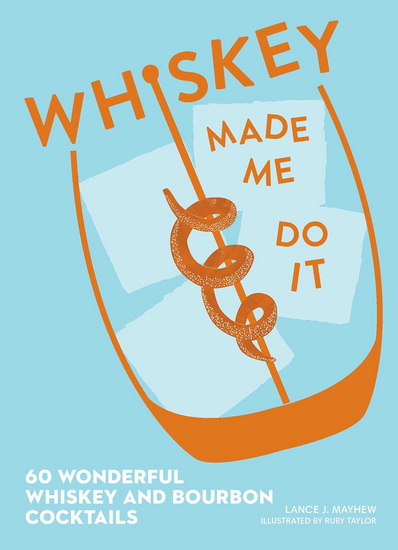 Whiskey Made Me Do It - LANCE MAYHEW