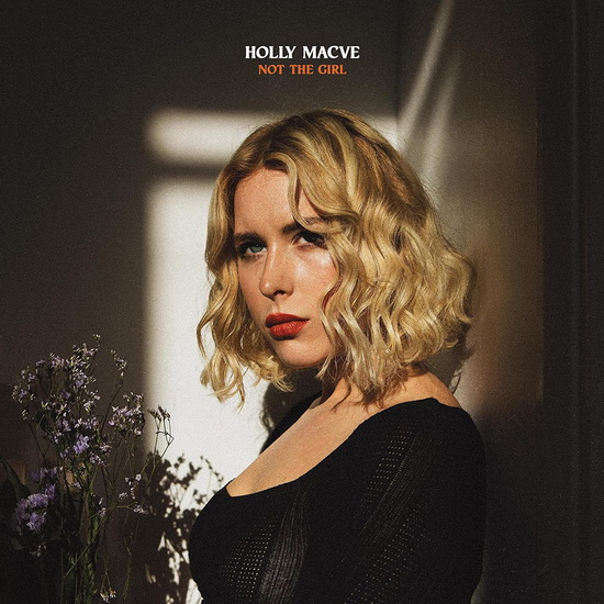 Not The Girl - HOLLY MACVE