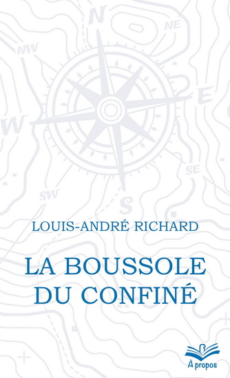 La Boussole du confiné - LOUIS-ANDRÉ RICHARD