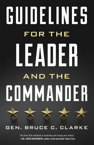 Guidelines for the Leader and the Commander - BRUCE C. CLARKE