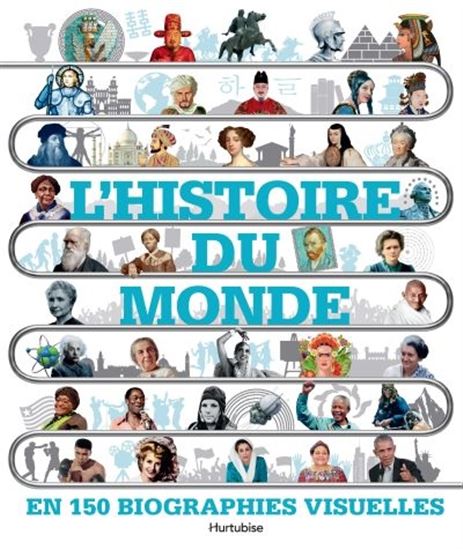 L&#39;Histoire du monde en 150 biographies visuelles - COLLECTIF