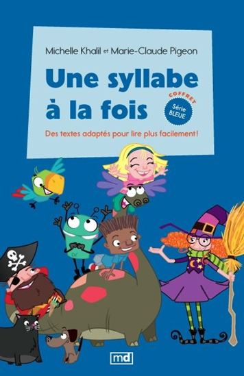 Une syllabe à la fois : coffret série bleue : des textes adaptés pour lire plus facilement ! - MICHELLE KHALIL - MARIE-CLAUDE PIGEON