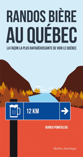 Randos bière au Québec : la façon la plus rafraîchissante de voir le Québec - BIANCA POMERLEAU