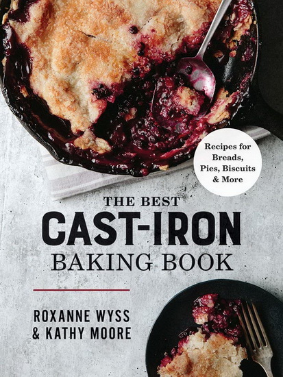 The Best Cast-Iron Baking Book - ROXANNE WYSS