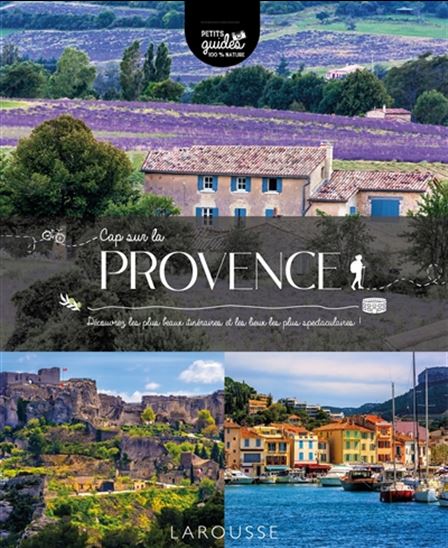 Cap sur la Provence : découvrez les plus beaux itinéraires et les lieux les plus spectaculaires ! - JEAN-PAUL OLLIVIER