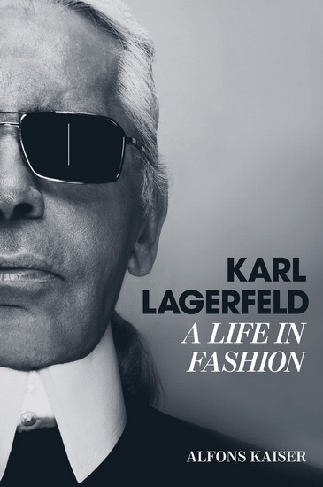Karl Lagerfeld: A Life in Fashion: Kaiser, Alfons: 9781419757259