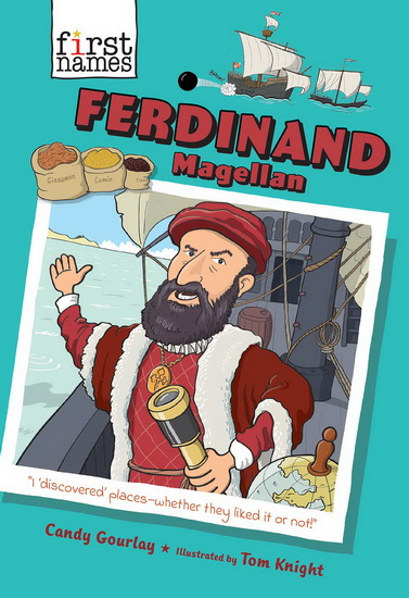 Ferdinand Magellan The First Names Series - CANDY GOURLAY - TOM KNIGHT